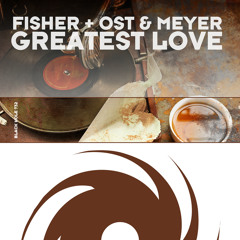 Fisher with Ost & Meyer - Greatest Love