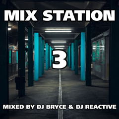 Mix Station 3 (Mixed by Dj Bryce & Dj Reactive)