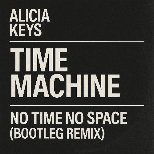 Alicia Keys – Time Machine (No Time No Space Bootleg Remix)