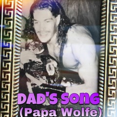 VICIOUS WOLFE - DAD'S SONG(Song for Papa Wolfe)