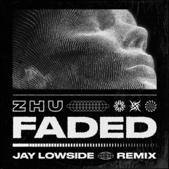 ZHU - Faded (Jay Lowside Remix) [FREE DOWNLOAD]