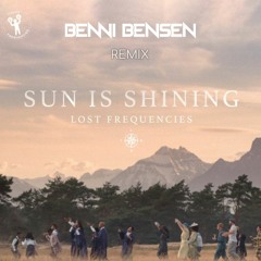 LOST FREQUENCIES - SUN IS SHINING (BENNI BENSEN BOOTLEG)