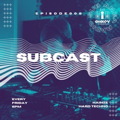 SUBCAST 008 - HAINZE - Hard Techno