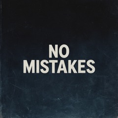 NO MISTAKES