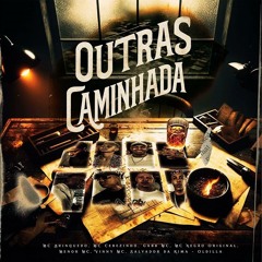 OUTRAS CAMINHADA - MC's Cebezinho, Negão Original, Gabb, Vinny, Menor, Salvador, Brinquedo (Oldilla)
