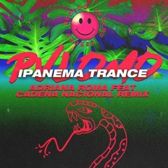 PREMIERE: Pvlomo - Ipanema Trance (Adriana Roma ft. Cadena Nacional Remix) [Veneno]