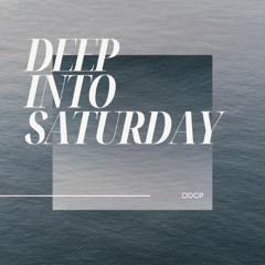 Deep Into Saturday