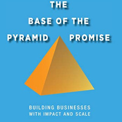 Read EPUB 💚 The Base of the Pyramid Promise: Building Businesses with Impact and Sca