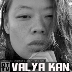Valya Kan - Dub Techno TV Podcast Series #123