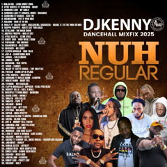 DJ KENNY  NUH REGULAR DANCEHALL MIXFIX 2025