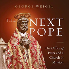 [Access] EPUB 📕 The Next Pope: The Office of Peter and a Church in Mission by  Georg