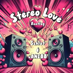 Schlot x vANE88 - Stereo Love | Bootleg (Uptempo)