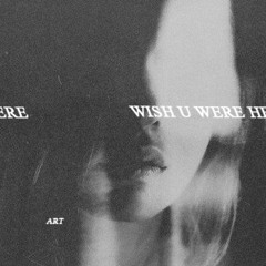 ᴡɪꜱʜ ᴜ ᴡᴇʀᴇ ʜᴇʀᴇ