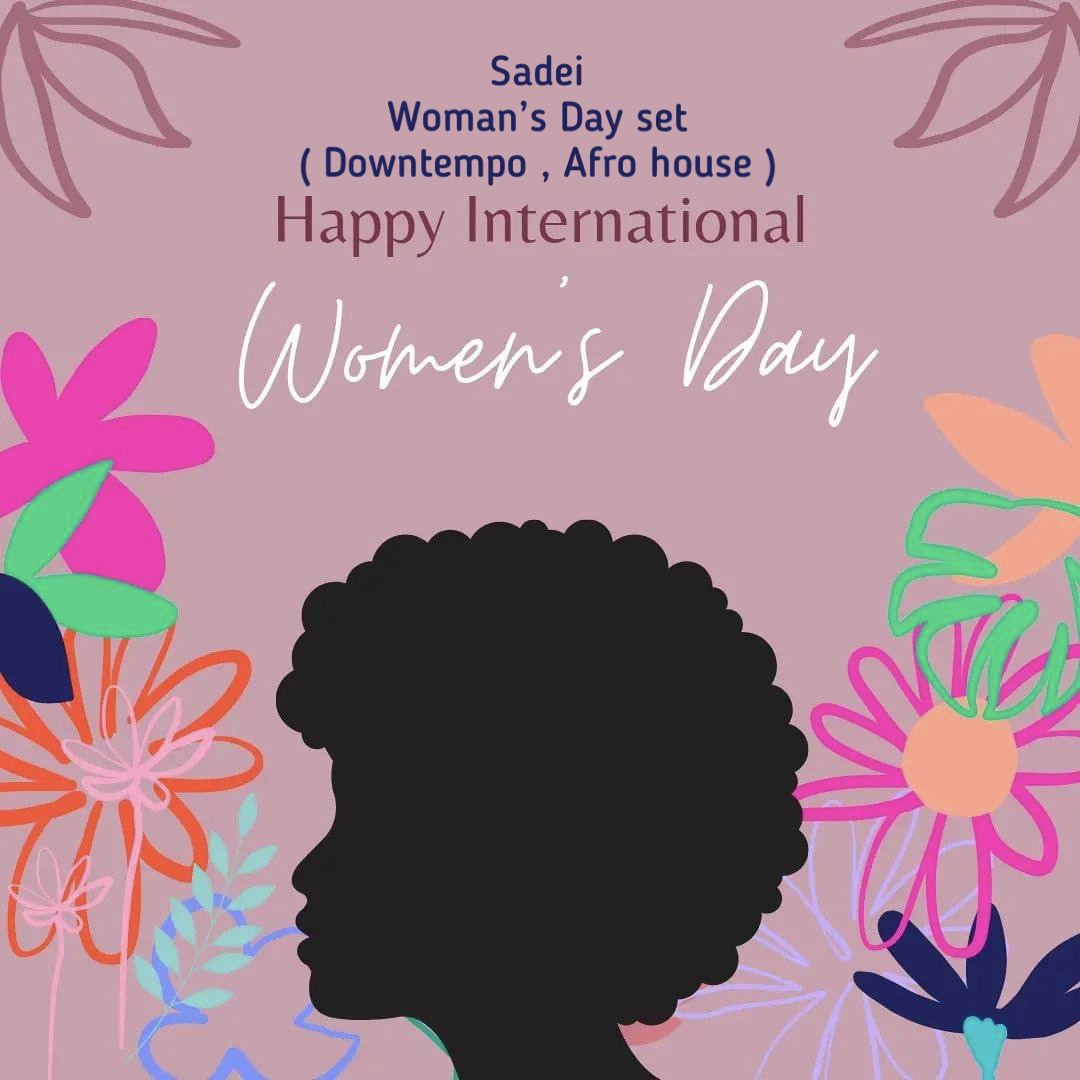 Stream Sadei - Women's day set 2024 [ Downtempo , Afro house ] by Sadei ...