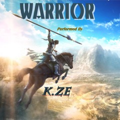 "WARRIOR" Debut Single by K.Ze (From "COLOURS" Home Studio Album)