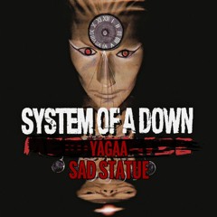 System Of A Down - Sad Statue (yagaa Bootleg)