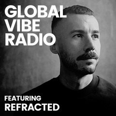 Global Vibe Radio 294 Feat. Refracted (Mind Express)