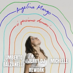 Angelina Mango - Ci Pensiamo Domani (Umberto Balzanelli, Jerry Dj, Michelle Rework) FREE DOWNLOAD