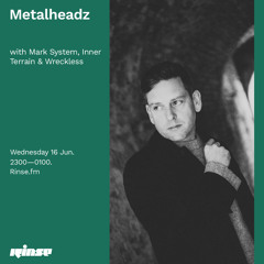 Metalheadz with Mark System, Inner Terrain & Wreckless - 16 June 2021