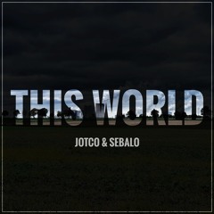 JotCo & Sebalo - This World