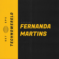 Fernanda Martins | Techno Wereld Podcast SE7EP5