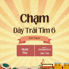 Chạm Đáy Trái Tim 6 - Đại Ngọt ( Demo )