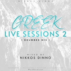 GREEK LIVE SESSIONS 2 [ Roumbes Mix ] | Mixed by NIKKOS DINNO