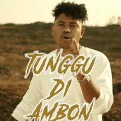 = TUNGGU DI AMBON 2025 - (MR. HERMES X VJ X FEDIX X EPON) =