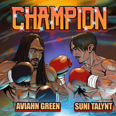 Aviahn Green feat. Suni Talynt - Champion