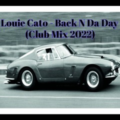 Louie Cato - Back N Da Day (Club Mix 2022)