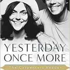 DOWNLOAD EPUB 💏 Yesterday Once More: The Carpenters Reader by Randy L. Schmidt PDF E