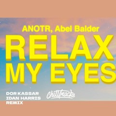 ANTOR & Abel Balder - RELAX MY EYES (DOR KASSAR & IDAN HARRIS REMIX)