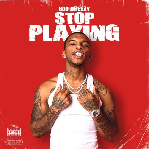 600Breezy Stop Playin (Dir. By Dibent).mp3