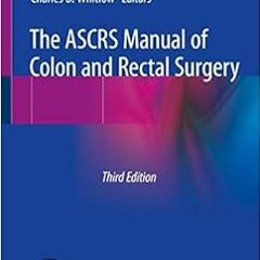 [Read] EBOOK 📌 The ASCRS Manual of Colon and Rectal Surgery by Scott R. Steele,Tracy