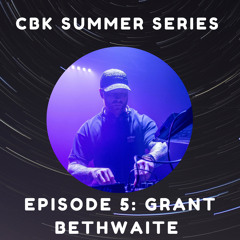 CBK SUMMER SERIES - Grant Bethwaite Energy Hour