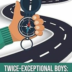 +# Twice-Exceptional Boys: A Roadmap to Getting It RIght BY: Deborah Gennarelli (Author) %Read-Full*