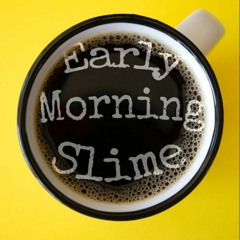 Early Morning Slime (Feat Lil izzy, Prod. Prodtroy)