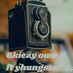 6kiezy_Own It Ft_Yhungsta_{Mixedbystylish}.mp3