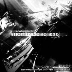 #nomusclesessions No. 78 presented by Enoh