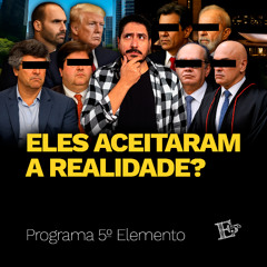 Eles Aceitaram a REALIDADE? | PROGRAMA 5º ELEMENTO
