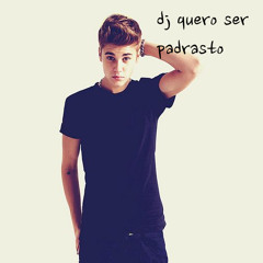BEAUTY AND A BEAT DJ QUERO SER PADRASTO REMIX