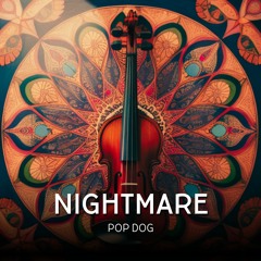 Nightmare - Pop Dog