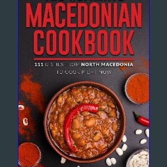 Ebook PDF  ⚡ The Ultimate Macedonian Cookbook: 111 Dishes From North Macedonia To Cook Right Now (