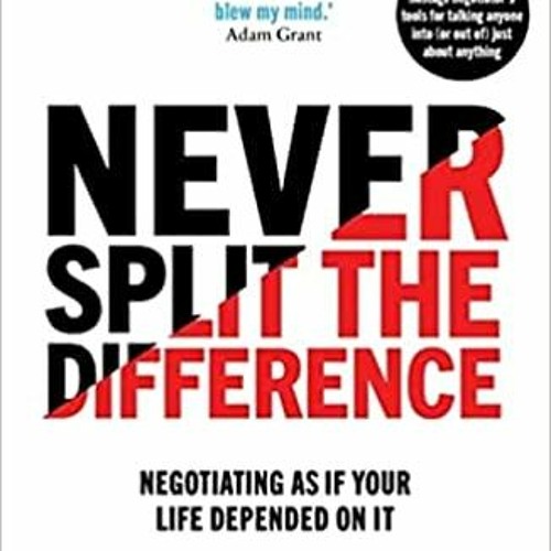 Stream Never Split the Difference: Negotiating as if Your Life Depended on  It - Chris Voss from Kevin O'Lerry
