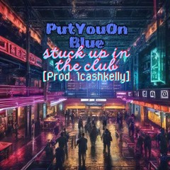 Stuck Up In The Club [Prod. 1cashkelly]