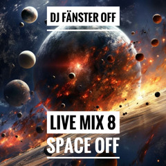 Fänster OfF Live Mix Space Off 8#