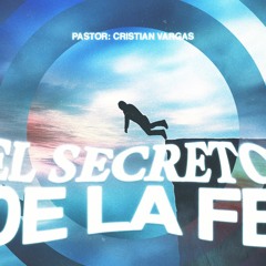 El secreto de la Fe | Cristian Vargas