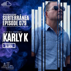 Subterranea Episode 079 – Karly K