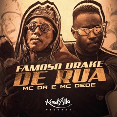 Mc DR E Mc Dede - Famoso Drake De Rua