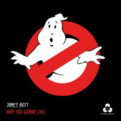 James Bott - Who You Gonna Call [FREE DOWNLOAD]